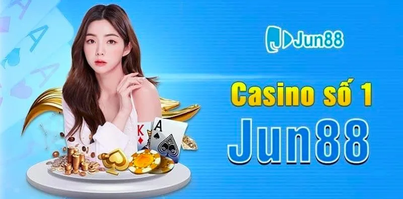 Casino Jun88 - Sảnh giải trí chất lượng cao